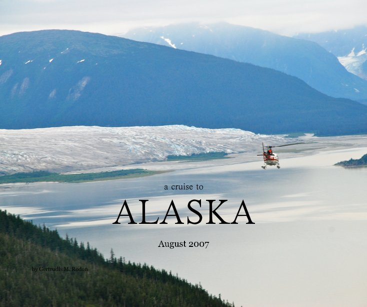 a cruise to ALASKA nach Gertrudis M. Rodon anzeigen