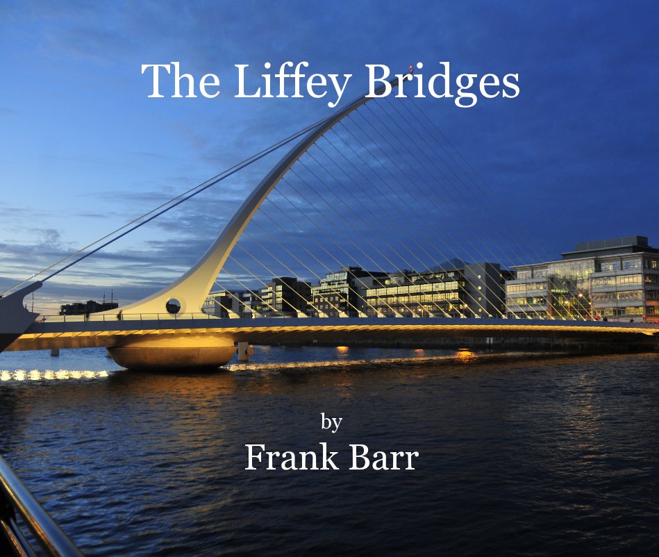 Bekijk The Liffey Bridges ( Coffee Table edition) op Frank Barr