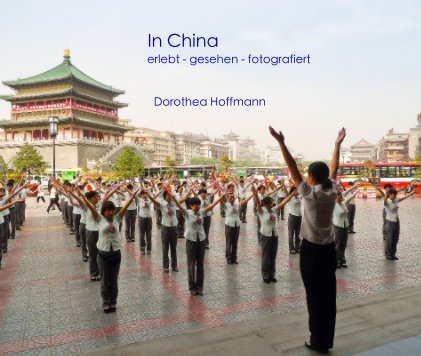 In China erlebt - gesehen - fotografiert book cover