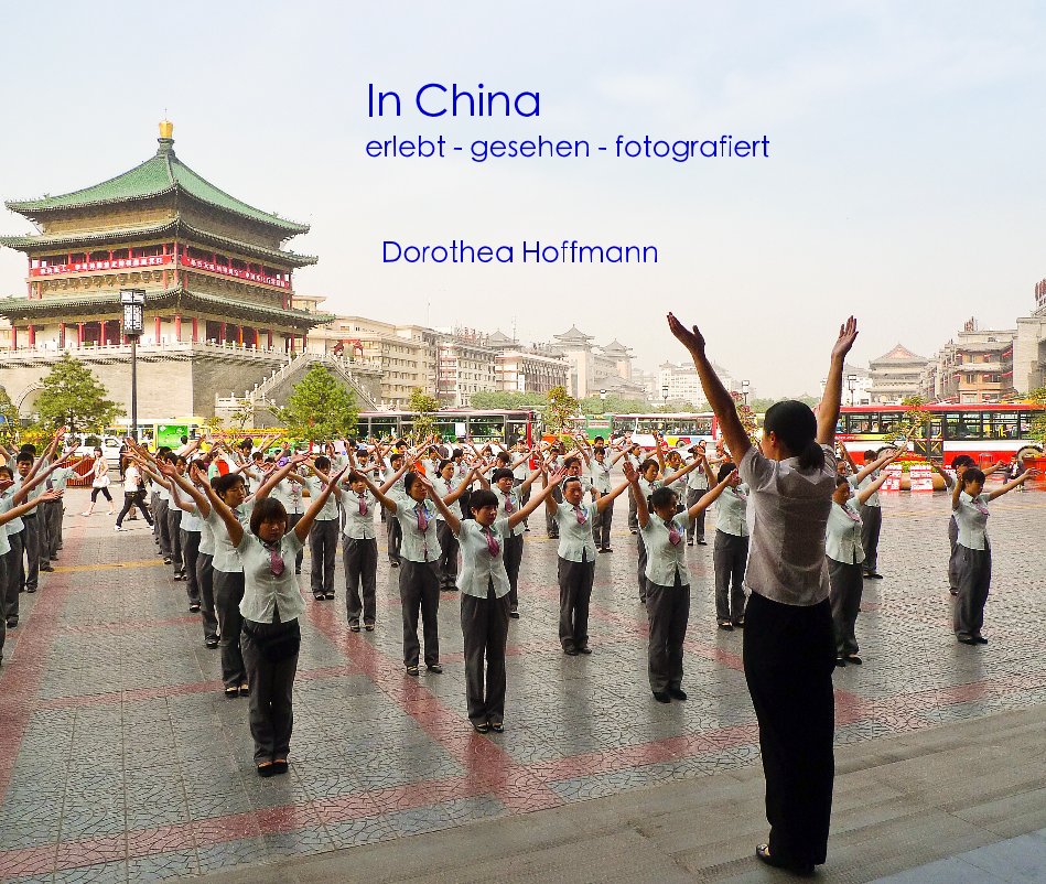 View In China erlebt - gesehen - fotografiert by Dorothea Hoffmann