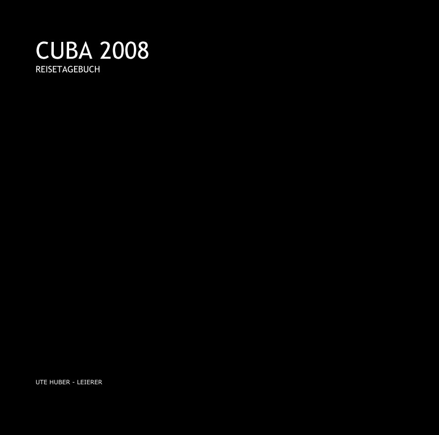 CUBA 2008 REISETAGEBUCH nach UTE HUBER - LEIERER anzeigen