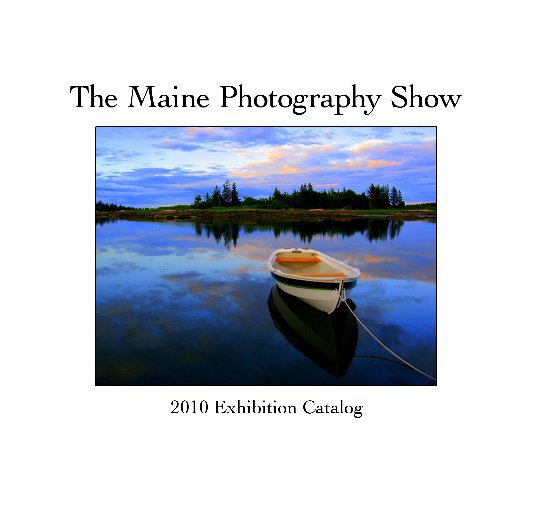 View Maine Photography Show 2010 by Boothbay Region Art Foundation