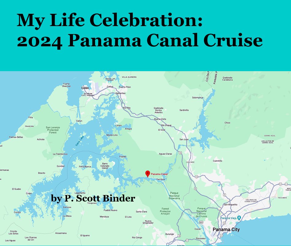 View My Life Celebration: 2024 Panama Canal Cruise by P. Scott Binder