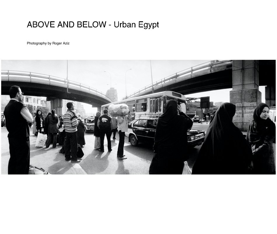 ABOVE AND BELOW - Urban Egypt nach Photography by Roger Aziz anzeigen