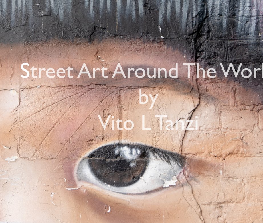 View Street Art Around the World by Vito L Tanzi