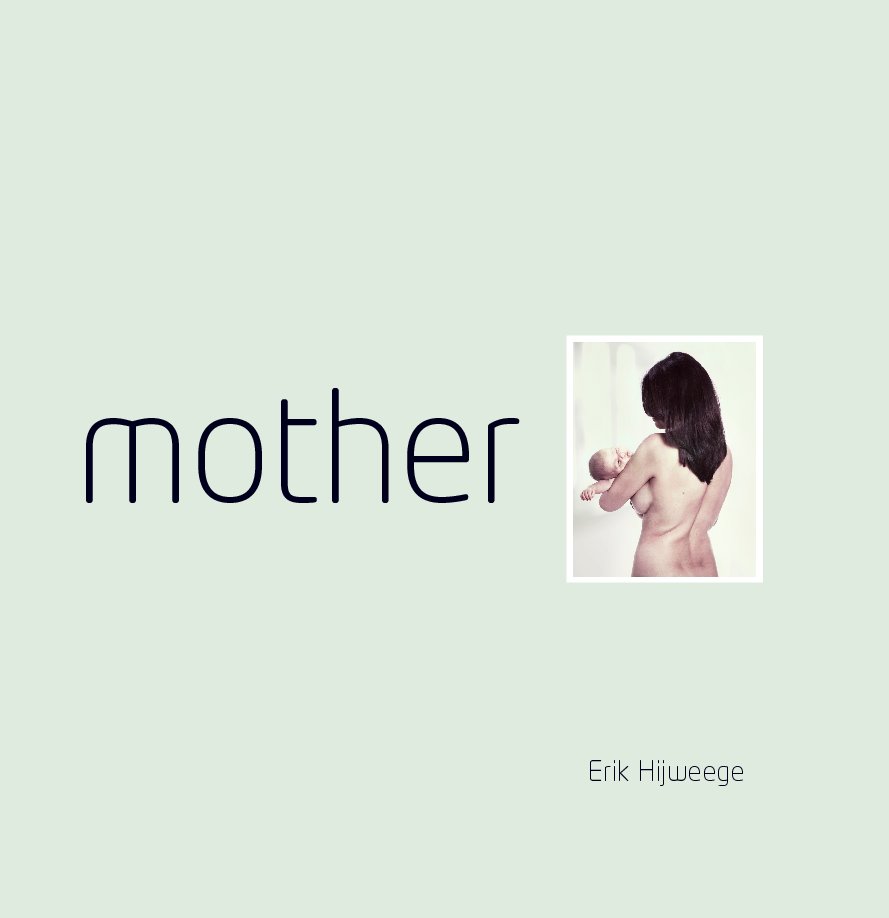 View Mother by Erik Hijweege