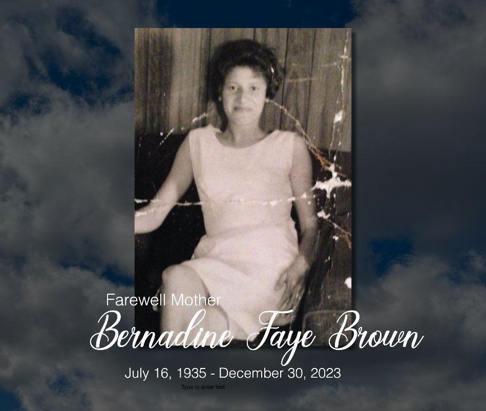View Bernadine Faye Brown: Farewell Mother by Vickie Farrell