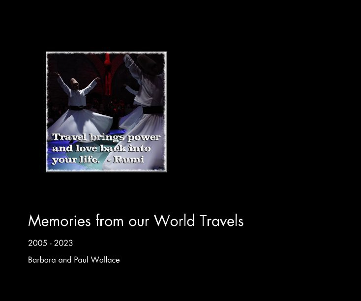 View Memories from our World Travels by Barbara and Paul Wallace