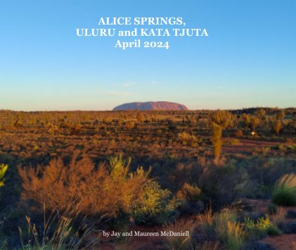 ALICE SPRINGS, ULURU and KATA TJUTA April 2024 book cover