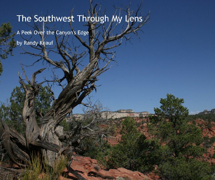 View The Southwest Through My Lens by Randy Knauf