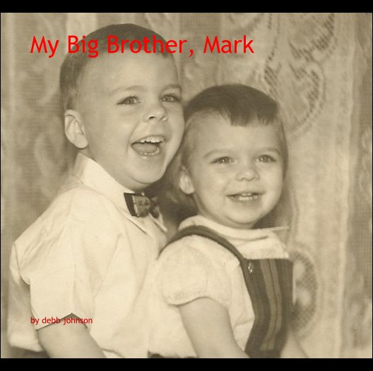 View My Big Brother, Mark by debb johnson