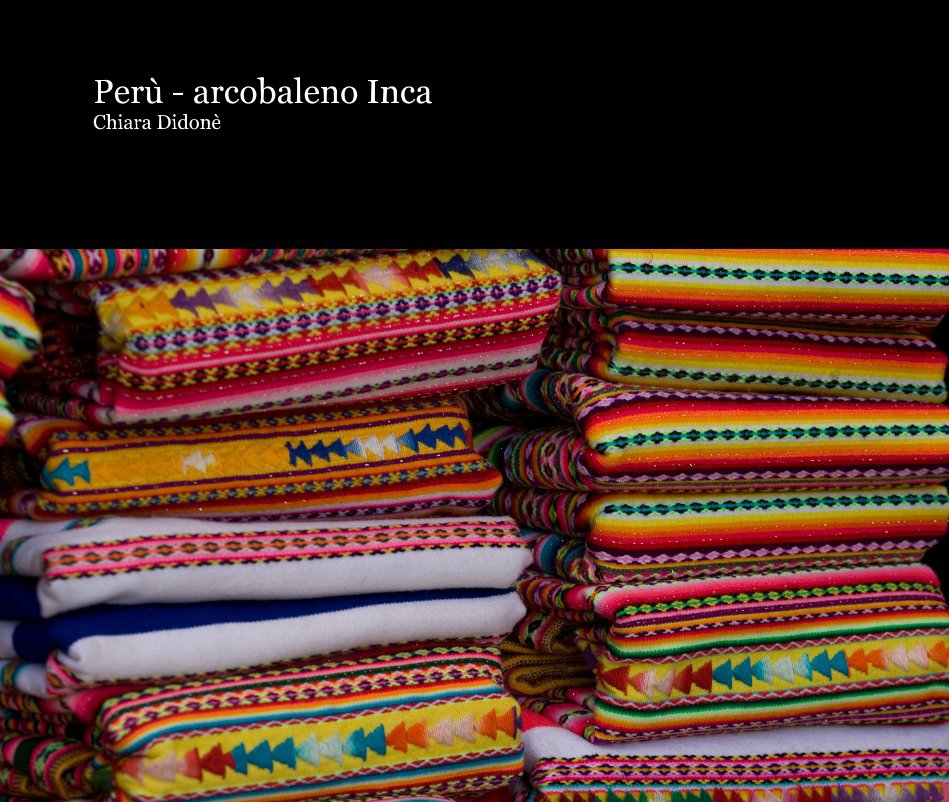 Ver Perù - arcobaleno Inca Chiara Didonè por Chiara Didonè