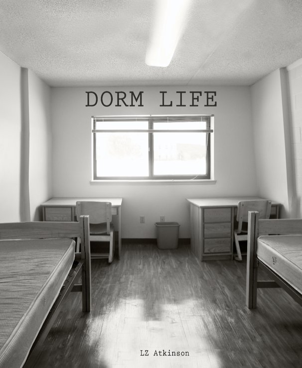 View Dorm Life by LZ Atkinson