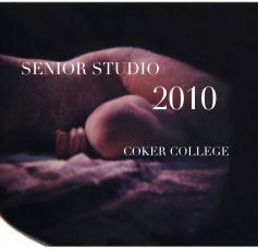 SENIOR STUDIO 2010 COKER COLLEGE book cover