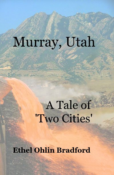 View Murray, Utah A Tale of 'Two Cities' by Ethel Ohlin Bradford