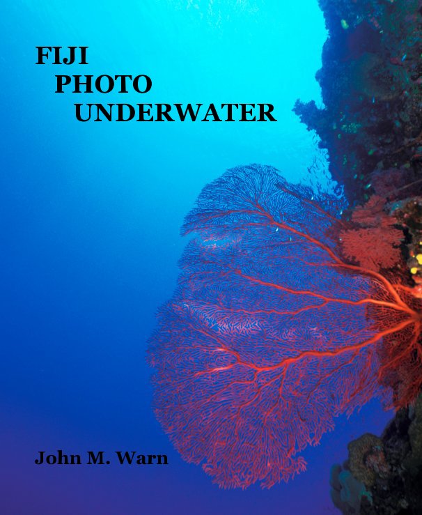 View FIJI PHOTO UNDERWATER by John M. Warn