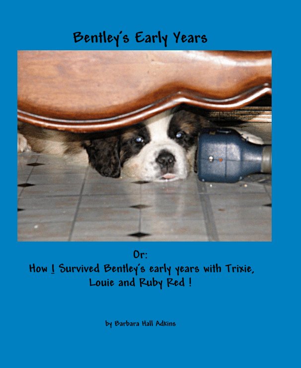 View Bentley's Early Years by Barbara Hall Adkins