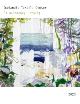Icelandic Textile Center - Ós Residency Catalog 2023 book cover