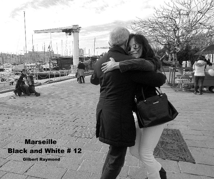 View Marseille Black and White # 12 by Gilbert Raymond