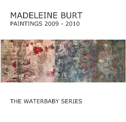 View MADELEINE BURT PAINTINGS 2009 - 2010 by Madeleine Burt