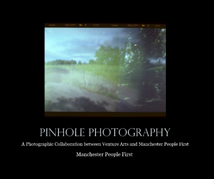 Pinhole Photography by Manchester People First Blurb Books