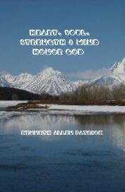Heart, Soul, Strength and Mind HONOR GOD Kenneth Allen Patrick book cover