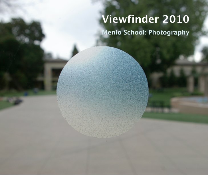 View Viewfinder 2010 by Menlo School Photography Students
