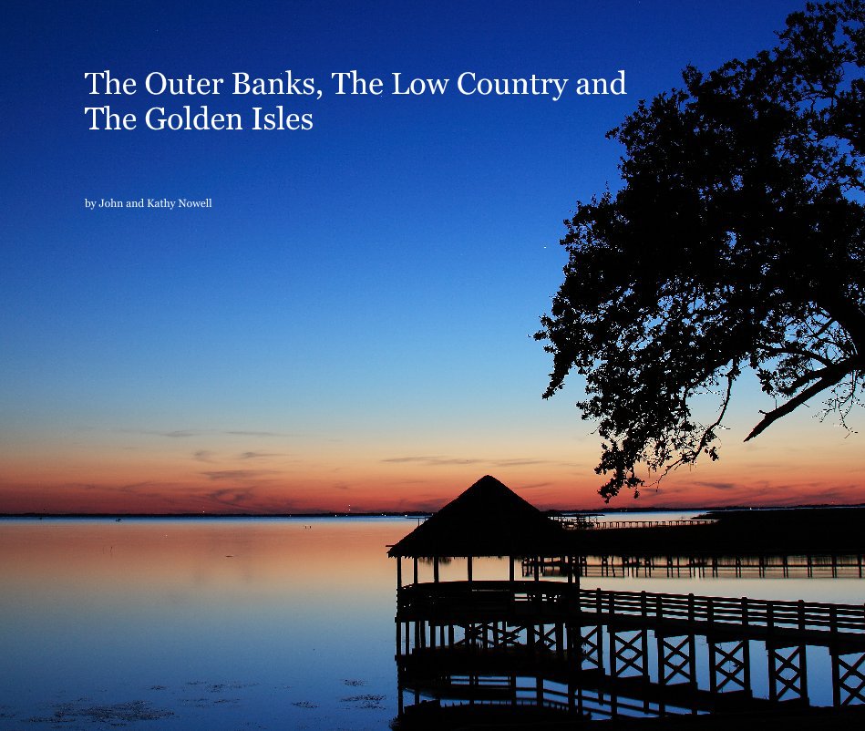 View The Outer Banks, The Low Country and The Golden Isles by John and Kathy Nowell