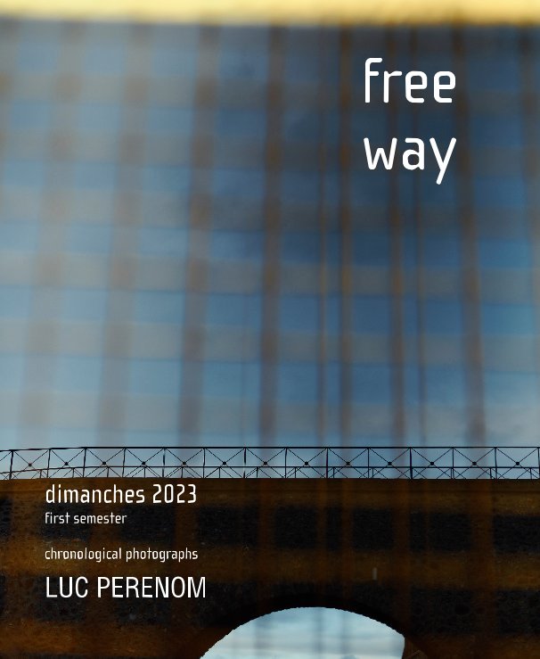 View free way, dimanches 2023 - first semester by LUC PERENOM
