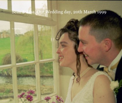 Sean & Lisa, Our Wedding day, 20th March 1999 book cover