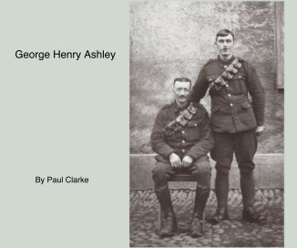 George Henry Ashley By Paul Clarke book cover