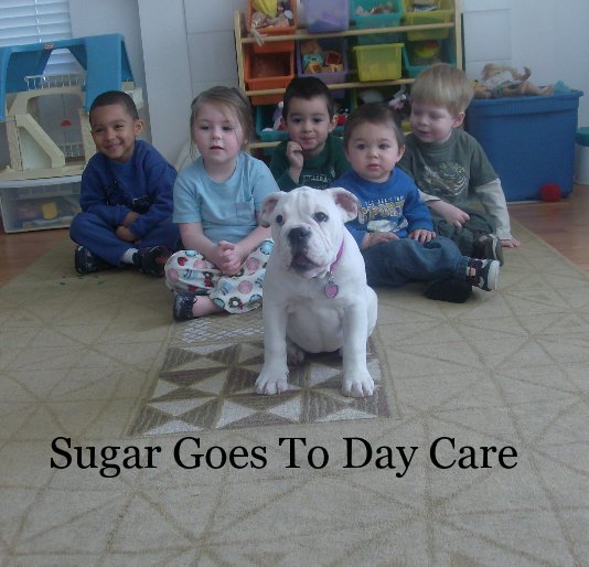 View Sugar Goes To Day Care by Kathy Miller