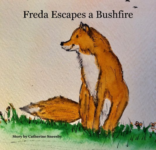 Freda Escapes a Bushfire nach Story by Catherine Sneesby anzeigen