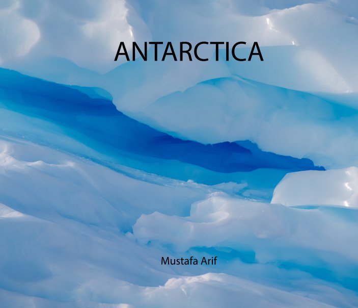 View Antarctica by Mustafa Arif