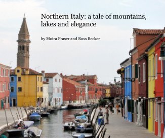 Northern Italy: a tale of mountains, lakes and elegance book cover