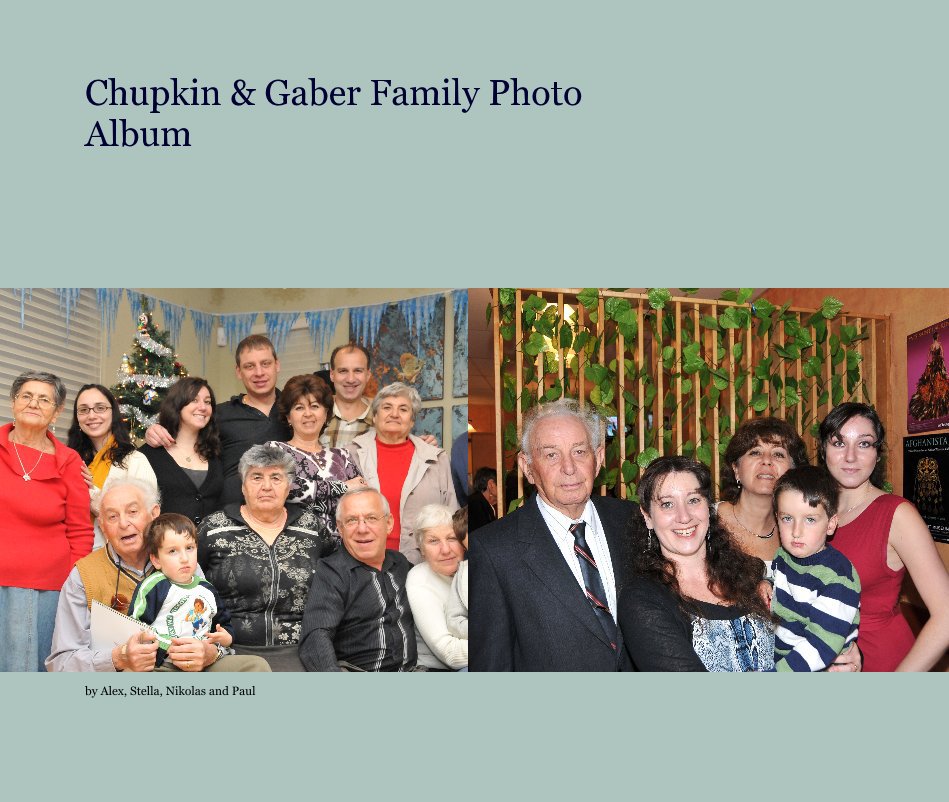 View Chupkin & Gaber Family Photo Album by Alex, Stella, Nikolas and Paul