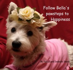 Follow Bella's pawsteps to Happiness book cover