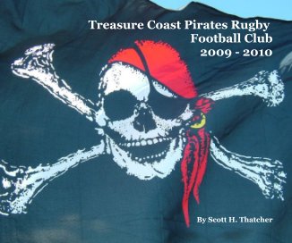 Treasure Coast Pirates Rugby Football Club 2009 - 2010 By Scott H. Thatcher book cover