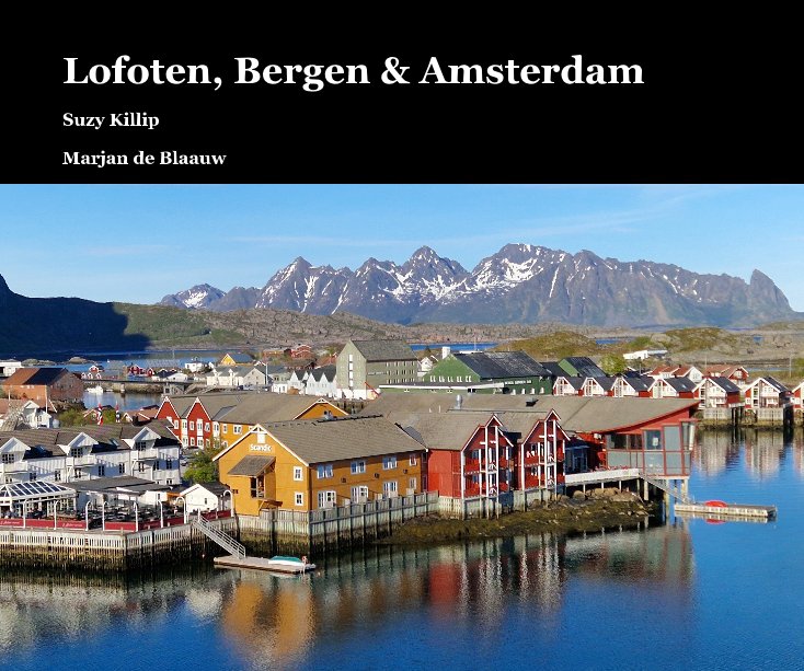 Bekijk Lofoten, Bergen en Amsterdam op Marjan de Blaauw