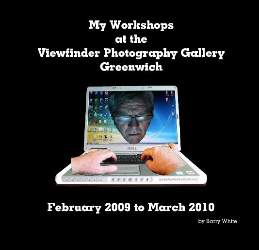 View My Workshops at the Viewfinder Photography Gallery Greenwich by Barry White