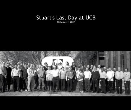 Stuart's Last Day at UCB 16th March 2010 book cover