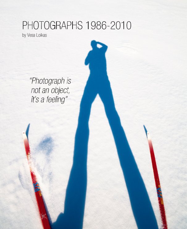 View PHOTOGRAPHS 1986-2010 by Vesa Loikas by Vesa Loikas