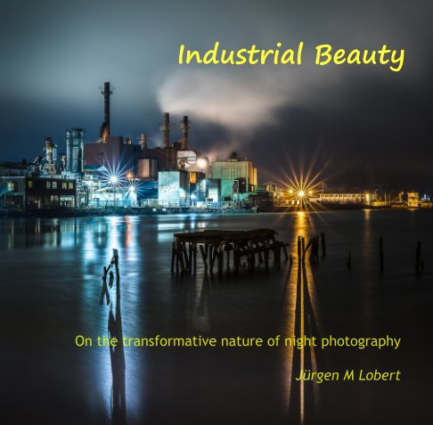 Ver Industrial Beauty por Jürgen M Lobert