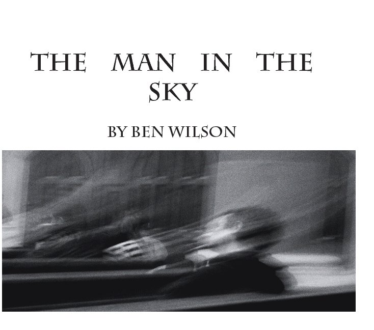 View The Man In The Sky by Ben Wilson