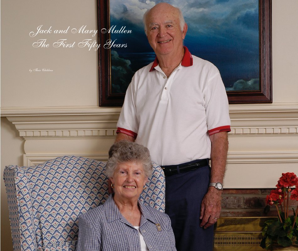 View Jack and Mary Mullen
 The First Fifty Years by Their Children