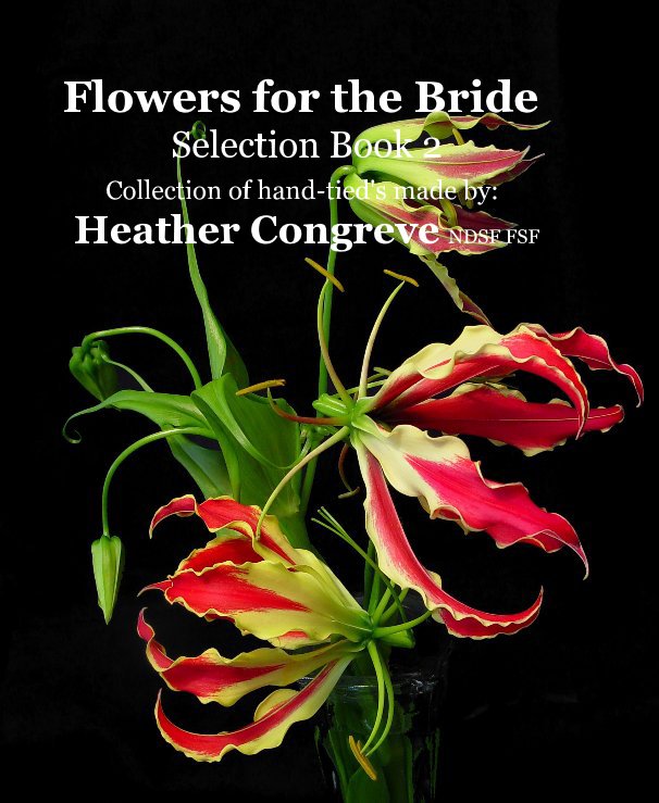 View Flowers for the Bride Selection Book 2 Collection of hand-tied's made by: Heather Congreve NDSF FSF by Heather Congreve NDSF FSF