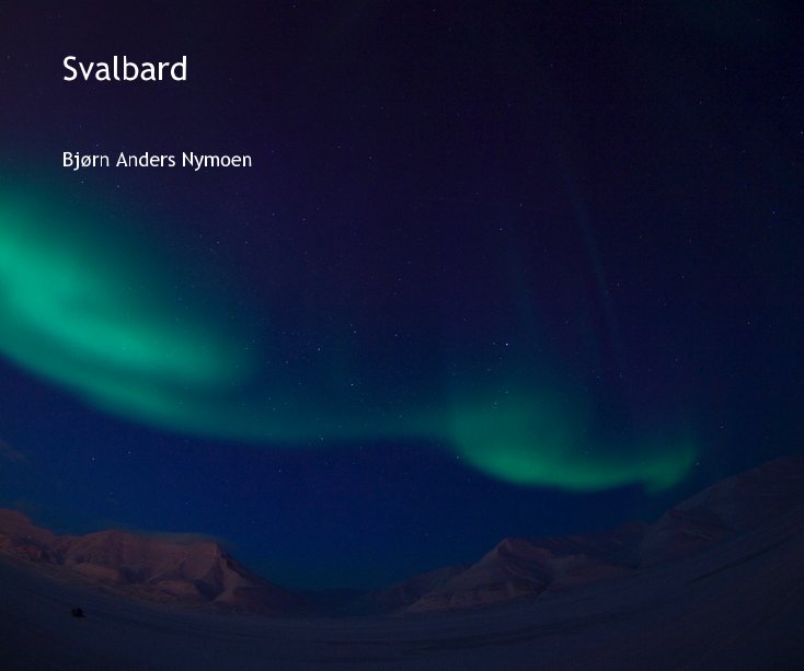 View Svalbard by Bjørn Anders Nymoen