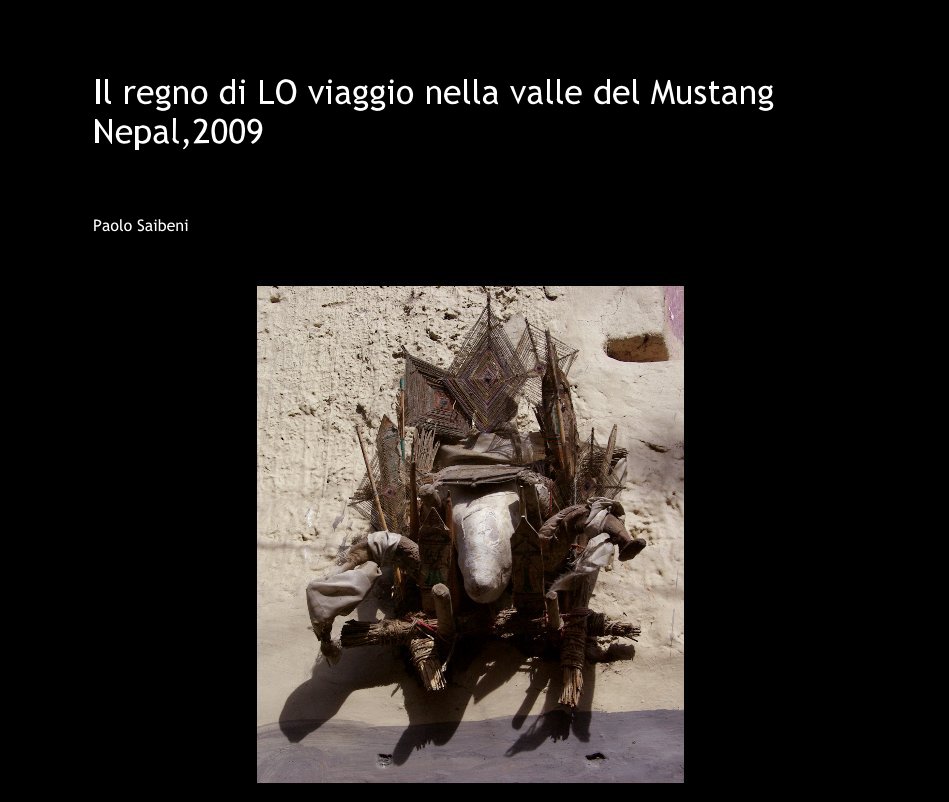 View Il regno di LO viaggio nella valle del Mustang Nepal,2009 by Paolo Saibeni