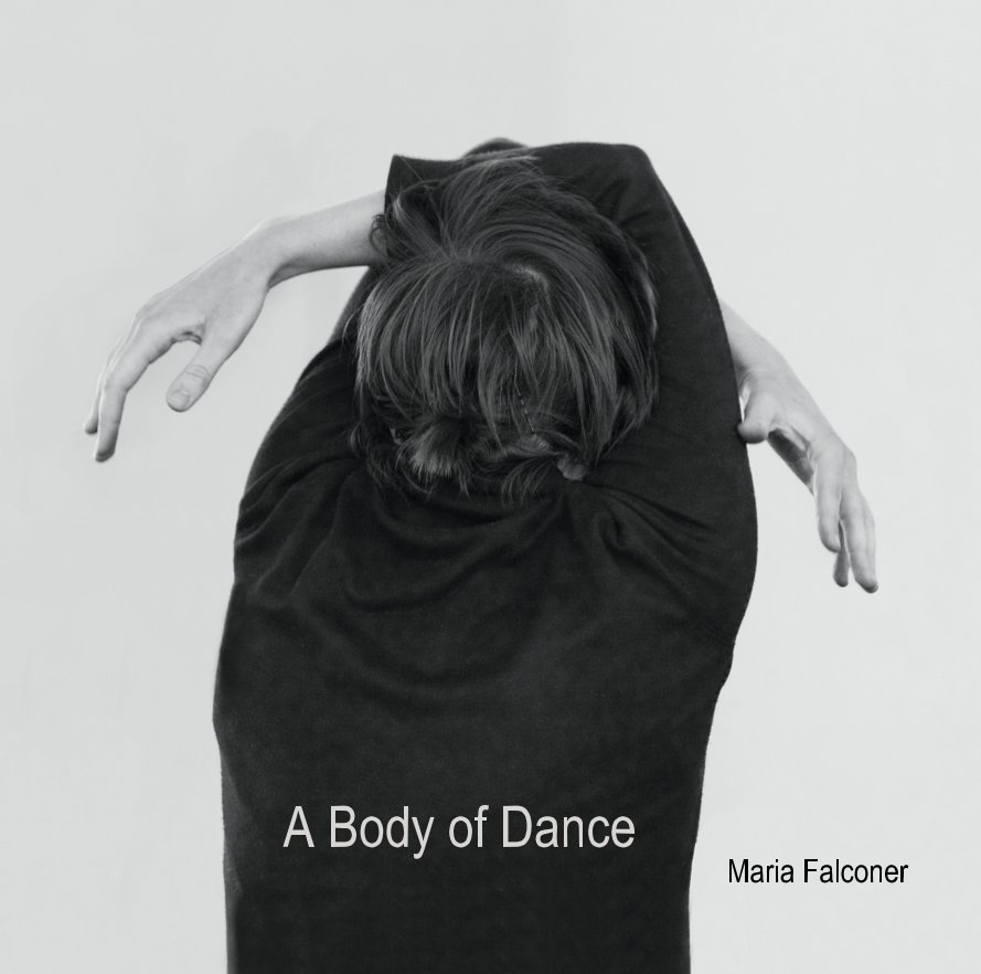 View A Body of Dance by Maria Falconer