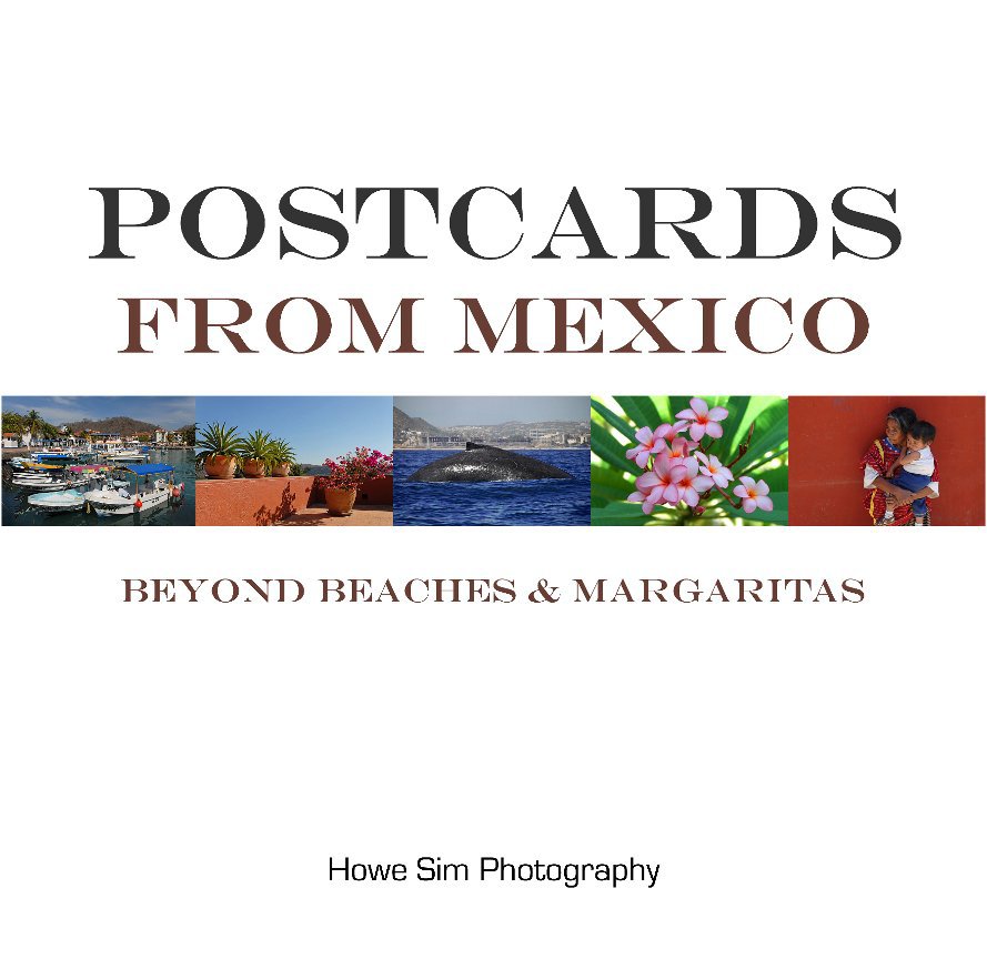 View Postcards From Mexico by Howe Sim Photography